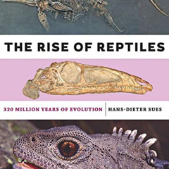 [VIEW] EBOOK 📌 The Rise of Reptiles: 320 Million Years of Evolution by  Hans-Dieter