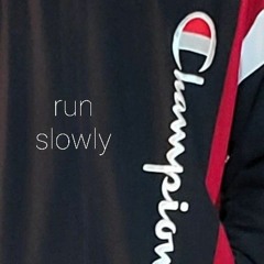 run slowly(beat)