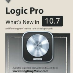 [ACCESS] EBOOK EPUB KINDLE PDF Logic Pro - What's New in 10.7: A different type of manual - the visu