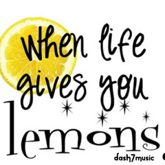 When Life Gives You Lemons