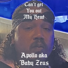 cant get you out my head - apollo (engineered by baby Zeus)