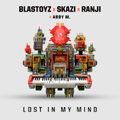 Blastoyz x Skazi x Ranji - Lost In My Mind (feat. Abby M.)