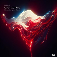 DJ LEONI - COSMIC RAYS (NOAH JAEGSON REMIX)