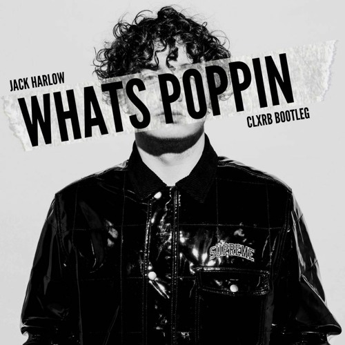WHATS POPPIN (CLXRB Bootleg)