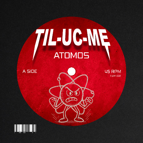 TIL-UC-ME - Atomos [T.U.M 002]    (FREE DOWNLOAD)