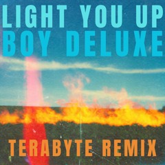 Light You Up (Terabyte Remix) - Boy Deluxe