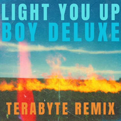 Light You Up (Terabyte Remix) - Boy Deluxe