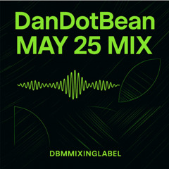 DanDotBean May25 Hallf Hour Dirt mix
