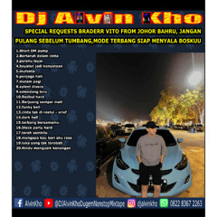 DJ ALVIN KHO™ - SPECIAL REQUESTS BRADERR VITO FROM JOHOR BAHRU