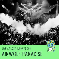 Live at Lost Sundays 004: Airwolf Paradise
