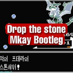 Drop The Stone (M.kay Bootleg)