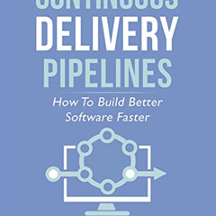 free KINDLE 💞 Continuous Delivery Pipelines: How To Build Better Software Faster by