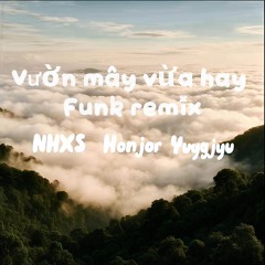 Vuon May Vua Hay Funk Remix (ft.NHSX, Honjor)