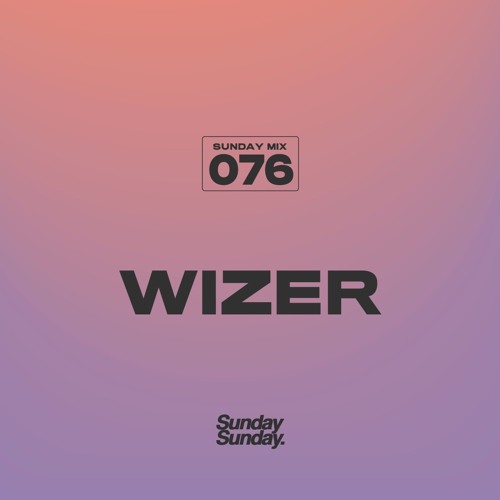 SUNDAY MIX 076 WIZER