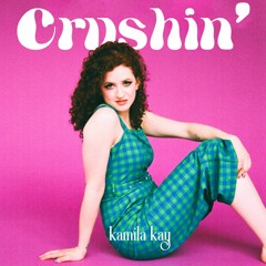Crushin' - Kamila Kay