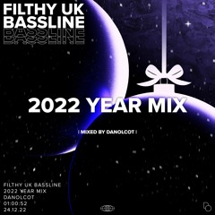 Filthy UK Bassline 2022 YEAR MIX