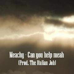 Meachy - Can You Help Meah (Prod. The Italian Job)