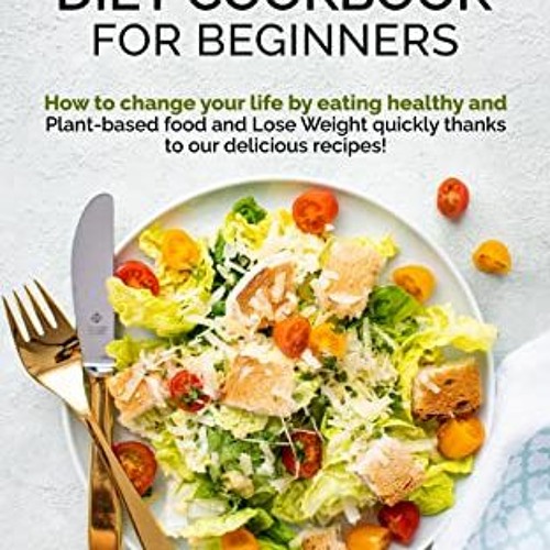 [GET] [EPUB KINDLE PDF EBOOK] Plant-based diet cookbook for beginners: How to change
