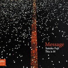 Message - Satoko Fujii This is It!