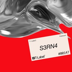 T-LABEL | Podcast #147 | S3RN4