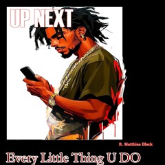 Every Little Thing U Do