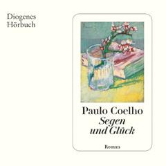 Paulo Coelho, Segen und Glück. Diogenes Hörbuch 978-3-257-07366-9