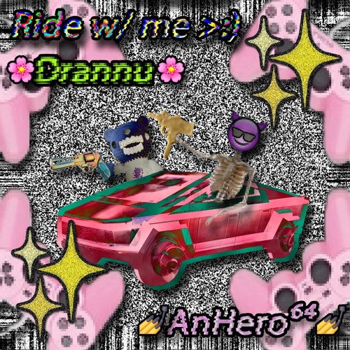 ride w/ me >:) Ft. AnHero⁶⁴ [Prod @lvurentg]