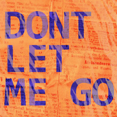 Don't Let Me Go [FREE DOWNLOAD]