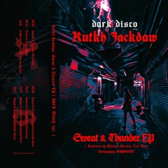 Kutkh Jackdaw - Sweat & Thunder (Chrome Corpse Remix) [Dark Disco]
