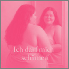 Ich darf mich schämen
