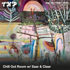 Chill Out Room w/ Saar & Claar @ Radio TNP 16.09.2023