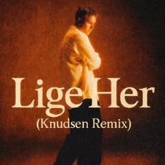 Lige Her (Knudsen Remix)