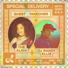 Special Delivery on Dublab Guest Takeover w/ The Alaia & DJ Randy Ellis