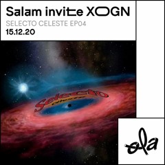 Selecto Celeste ep04 • Salam invite XOGN. (15.12.20)