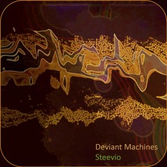 Deviant Machines - Steevio (short clips) - MD-02