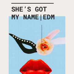 She’s Got My Name | 90 | EDM