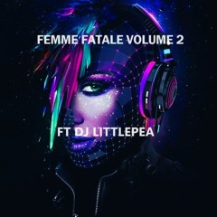 FEMME FATALE VOLUME 3 FT DJ LITTLEPEA