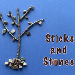 Sticks & Stones