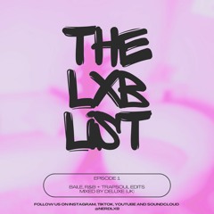 THE LXB LIST | 001 | R&B, BAILE & AMAPIANO EDITS | Mixed by Deluxe (UK)