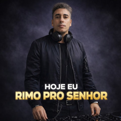 Hoje Eu Rimo Pro Senhor