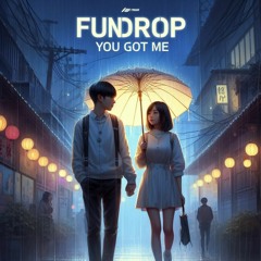 FUNDROP - You Got Me