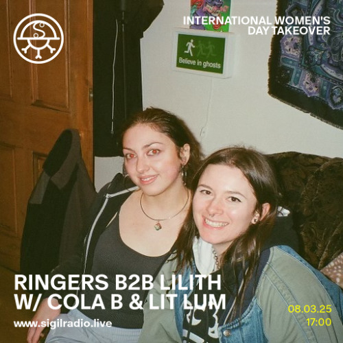 Ringers b2b LILITH w/ Cola B & Lit Lum - International Women's Day - Sigil Radio