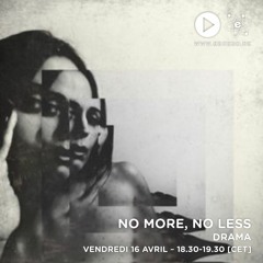 No More, No Less - Drama (Avril 2021)