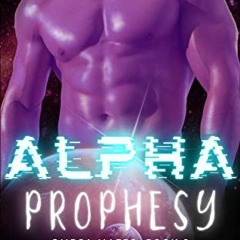 download EBOOK 🗂️ Alpha Prophesy - A Sci-Fi Alien M/F Omegaverse Romance: Omega Mate