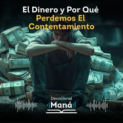 Devocional | El Dinero y por Qué Perdemos el Contentamiento