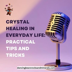 Crystal Healing In Everyday Life Practical Tips And Tricks