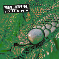 Woofax & Father Funk - Iguana