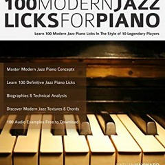 GET [EBOOK EPUB KINDLE PDF] 100 Modern Jazz Licks For Piano: Learn 100 Jazz Piano Licks in the Style