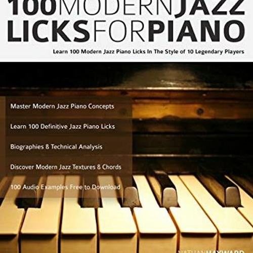 Stream READ EPUB KINDLE PDF EBOOK 100 Modern Jazz Licks For Piano: Learn  100 Jazz Piano Licks in the Style by Sulaimanamiyaayannaeoj | Listen online  for free on SoundCloud