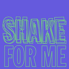 Shake For Me